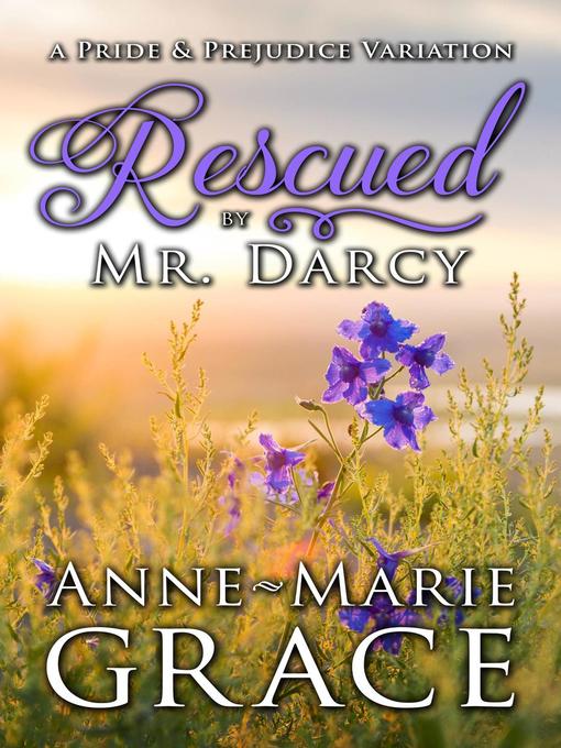 Title details for Rescued by Mr. Darcy by Anne-Marie Grace - Available